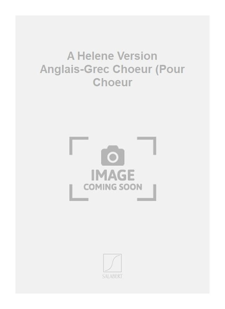 A Helene Version Anglais-Grec Choeur (Pour Choeur